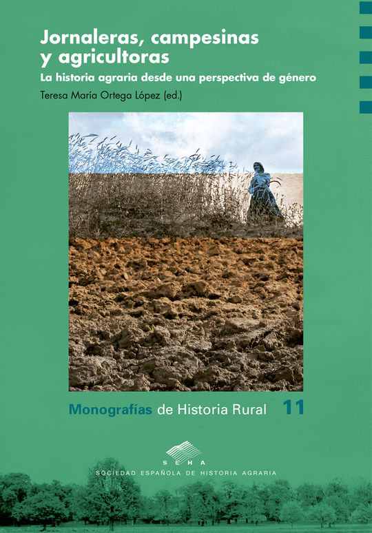 JORNALERAS, CAMPESINAS Y AGRICULTORAS. LA HISTORIA AGRARIA DESDE UNA PERSPECTIVA