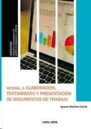 MF0986 ELABORACIN, TRATAMIENTO Y PRESENTACIN DE DOCUMENTOS DE TRABAJO