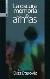 LA OSCURA MEMORIA DE LAS ARMAS
