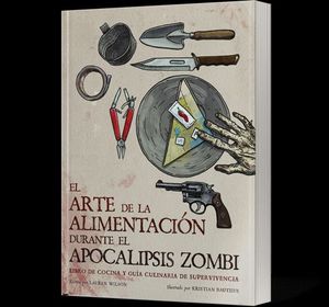 EL ARTE DE LA ALIMENTACION DURANTE EL APOCALIPSIS ZOMBI