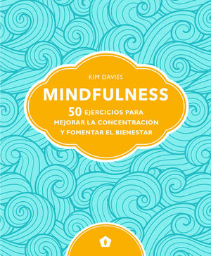 MINDFULNESS. 50 EJERCICIOS MEJORAR CONCENTRACION