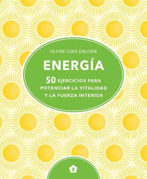 ENERGIA. 50 EJERCICIOS POTENCIAR VITALIDAD