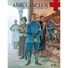 AMBULANCIA 13 . EL ROSTRO DE LA GUERRA VOLUMEN 3