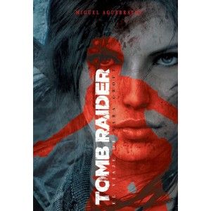 TOMB RAIDER: EL VIAJE DE LARA CROFT