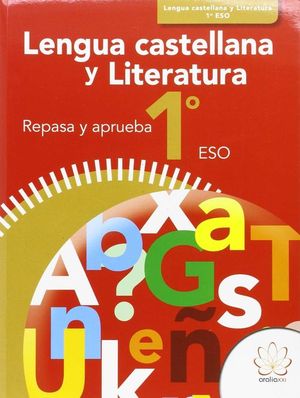 REPASA Y APRUEBA. LENGUA CASTELLANA Y LITERATURA 1 ESO