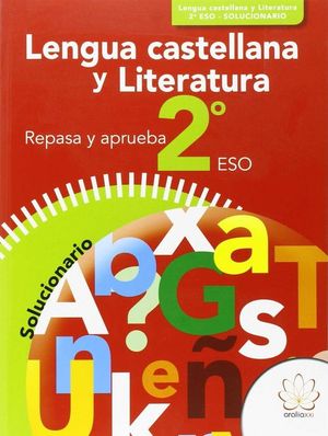 REPASA Y APRUEBA. LENGUA CASTELLANA Y LITERATURA 2 ESO. SOLUCIONARIO