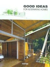 GOOD IDEAS FOR ALTERNATIVE HOMES