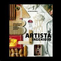 ARTISTA INGENIOSO, EL - EXPLORANDO EL COLLAGE Y OTRAS Y LA T�CNICA MIXTA