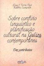 SOBRE CONFLITO LINGUISTICO E PLANIFICAAO CULTURAL NA GALIZA CONTEMPORANEA