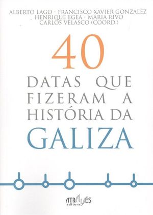 40 DATAS QUE FIZERAM A HISTORIA DA GALIZA