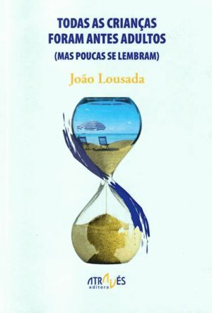 TODAS AS CRIANAS FORAM ANTES ADULTOS (MAS POUCAS SE LEMBRAM)