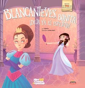 BLANCANIEVES, BONITA, DEJA YA EL ESPEJITO!