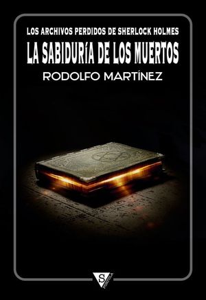 ARCHIVOS PERDIDOS DE SHERLOCK HOLMES. LA SABIDUR�A DE LOS MUERTOS