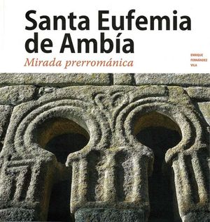 SANTA EUFEMIA DE AMBIA. MIRADA PRERROMANICA