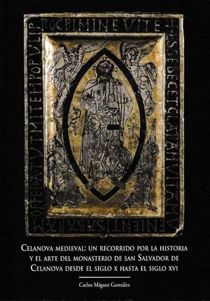 CELANOVA MEDIEVAL: UN RECORRIDO POR LA HISTORIA Y EL ARTE DEL MONASTERIO DE SAN SALVADOR DE CELANOVA DEL S.X-XVI