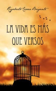 LA VIDA ES M�S QUE VERSOS