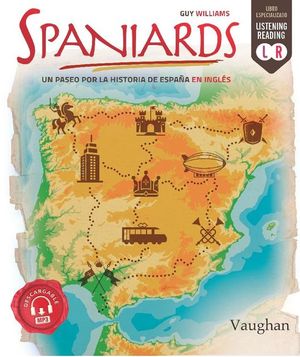 SPANIARDS: UN PASEO POR LA HISTORIA DE ESPAA EN INGLS