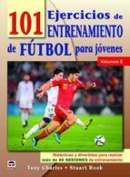 101 EJERCICIOS DE ENTRENAMIENTO DE FUTBOL PARA J�VENES. VOLUMEN 2