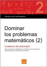 DOMINAR LOS PROBLEMAS MATEM�TICOS (2)