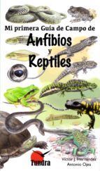 MI PRIMERA GUIA DE CAMPO DE ANFIBIOS Y REPTILES