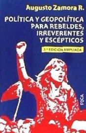 POLITICA Y GEOPOLITICA PARA REBELDES IRREVERENTES Y ESCEPTICOS