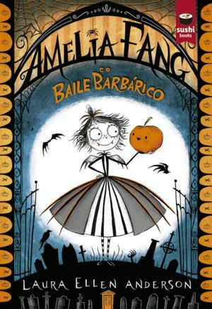 AMELIA FANG E O BAILE BARBARICO