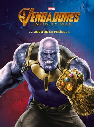 VENGADORES. INFINITY WAR. EL LIBRO DE LA PELICULA