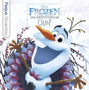 FROZEN: UNA AVENTURA DE OLAF. PEQUECUENTOS