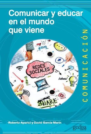 COMUNICAR Y EDUCAR EN EL MUNDO QUE VIENE