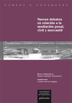 NUEVOS DEBATES EN RELACION A LA MEDIACION PENAL, CIVIL Y MERCANTI
