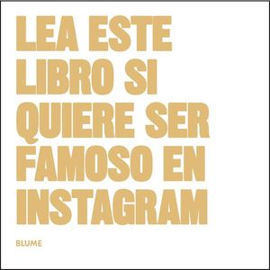 LEA ESTE LIBRO SI QUIERE SER FAMOSO EN INSTAGRAM