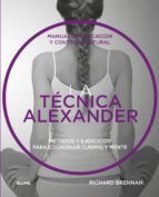 LA TECNICA ALEXANDER. MANUAL DE EDUCACION Y CONTROL POSTURAL