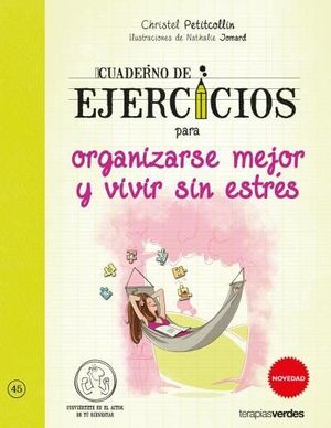 CUADERNO DE EJERCICIOS PARA ORGANIZARSE MEJOR Y VIVIR SIN ESTR�S