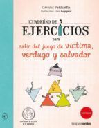 CUADERNO DE EJERCICIOS PARA SALIR DEL JUEGO DE VCTIMA, VERDUGO Y SALVADOR