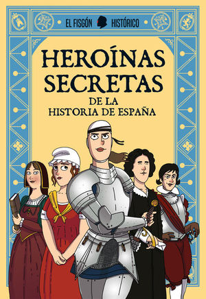 HEROINAS SECRETAS DE LA HISTORIA DE ESPAÑA