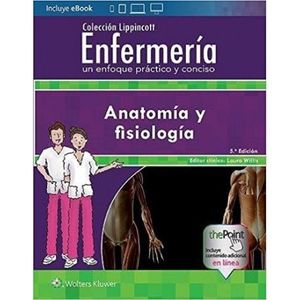 ANATOM�A Y FISIOLOG�A: ENFERMER�A UN ENFOQUE PR�CTICO Y CONCISO