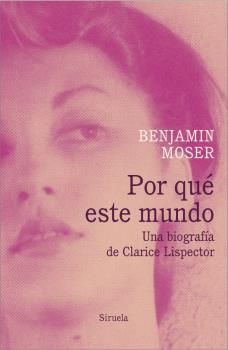 POR QU ESTE MUNDO. UNA BIOGRAFA DE CLARICE LISPECTOR