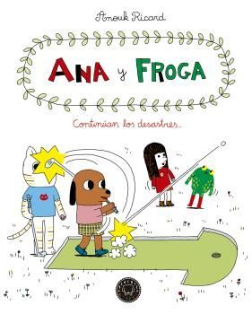 ANA Y FROGA 4: CONTINUAN LOS DESASTRES...