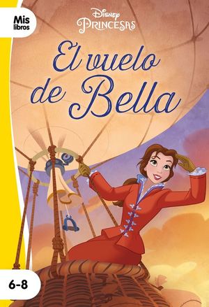 PRINCESAS DISNEY. EL VUELO DE BELLA