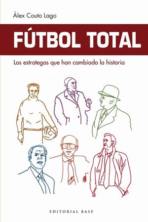 F�TBOL TOTAL. LOS ESTRATEGAS QUE HAN CAMBIADO LA HISTORIA