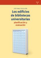LOS EDIFICIOS DE BIBLIOTECAS UNIVERSITARIAS: PLANIFICACIN Y EVALUACIN