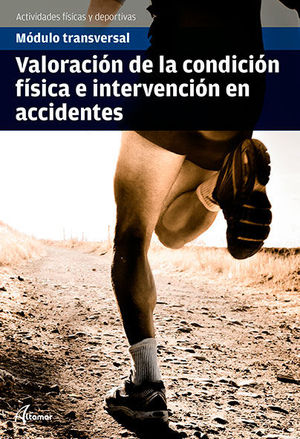 VALORACIÓN DE LA CONDICIÓN FÍSICA E INTERVENCIÓN EN ACCIDENTES (MODULO TRANSVERSAL)