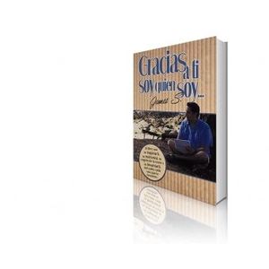 GRACIAS A TI SOY QUIEN SOY...