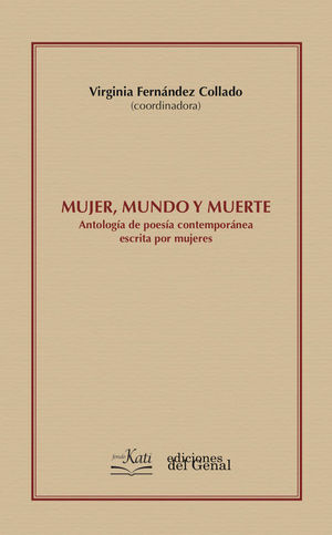 MUJER, MUNDO Y MUERTE ANTOLOGA DE POESA CONTEMPORNEA ESCRITA POR MUJERES