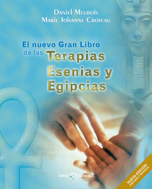 EL NUEVO GRAN LIBRO DE LAS TERAPIAS ESENIAS Y EGIPCIAS