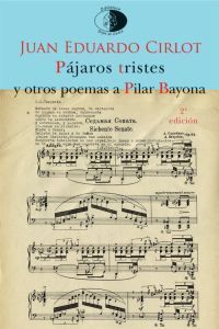 PAJAROS TRISTES Y OTROS POEMAS A PILAR BAYONA