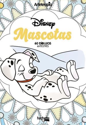 ARTETERAPIA. MASCOTAS. 60 DIBUJOS ANTIESTRES DISNEY