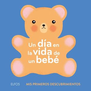 UN DIA EN LA VIDA DE UN BEBE. MIS PRIMEROS DESCUBRIMIENTOS