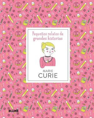 MARIE CURIE. PEQUEOS RELATOS DE GRANDES HISTORIAS