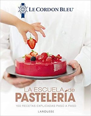 LA ESCUELA DE PASTELERA. LE CORDON BLEU